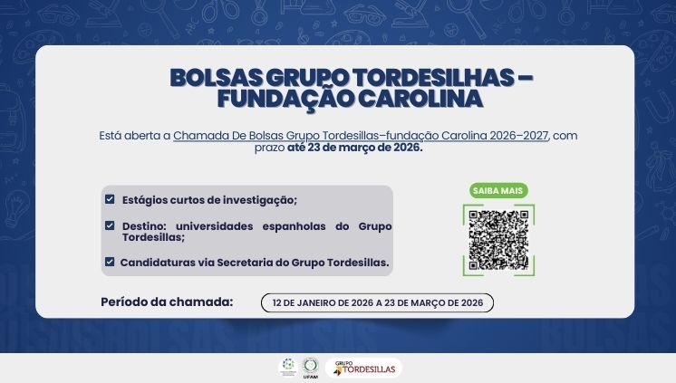 Ufam divulga chamada de bolsas Grupo Tordesillas – fundação Carolina 2026–2027